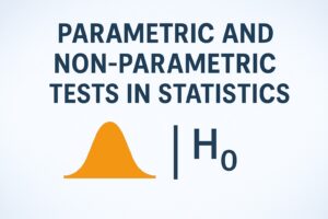 Parametric and Non-Parametric Tests in Statistics